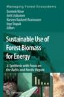 Image for Sustainable Use of Forest Biomass for Energy : A Synthesis with Focus on the Baltic and Nordic Region
