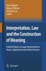 Image for Interpretation, Law and the Construction of Meaning : Collected Papers on Legal Interpretation in Theory, Adjudication and Political Practice