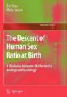 Image for The Descent of Human Sex Ratio at Birth : A Dialogue between Mathematics, Biology and Sociology
