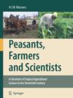 Image for Peasants, Farmers and Scientists : A Chronicle of Tropical Agricultural Science in the Twentieth Century