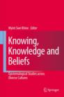 Image for Knowing, Knowledge and Beliefs : Epistemological Studies across Diverse Cultures