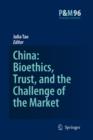 Image for China: Bioethics, Trust, and the Challenge of the Market