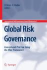 Image for Global Risk Governance : Concept and Practice Using the IRGC Framework
