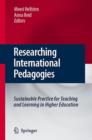 Image for Researching international pedagogies  : sustainable practice for teaching and learning in higher education