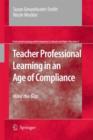 Image for Teacher Professional Learning in an Age of Compliance : Mind the Gap