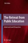 Image for The Retreat from Public Education : Global and Israeli Perspectives