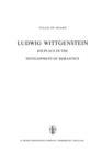 Image for Ludwig Wittgenstein : His Place in the Development of Semantics