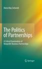 Image for The politics of partnerships: a critical examination of nonprofit-business partnerships
