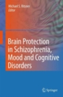 Image for Brain Protection in Schizophrenia, Mood and Cognitive Disorders