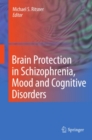 Image for Brain protection in schizophrenia, mood and cognitive disorders