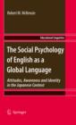 Image for The social psychology of English as a global language: attitudes, awareness and identity in the Japanese context : v. 10