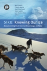 Image for SIKU: knowing our ice : documenting Inuit sea ice knowledge and use