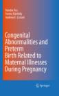 Image for Congenital abnormalities and preterm birth related to maternal illnesses during pregnancy