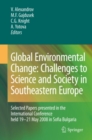 Image for Global Environmental Change: Challenges to Science and Society in Southeastern Europe: Selected Papers presented in the International Conference held 19-21 May 2008 in Sofia Bulgaria
