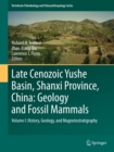 Image for Late Cenozoic Yushe Basin, Shanxi Province, China: geology and fossil mammals. (History, geology, and magnetostratigraphy) : Volume I,
