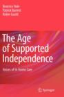 Image for The age of supported independence  : voices of in-home care