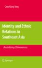 Image for Identity and ethnic relations in Southeast Asia: racializing Chineseness