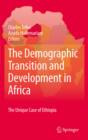 Image for The demographic transition and development in Africa: the unique case of Ethiopia
