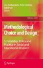 Image for Methodological choice and design: scholarship, policy and practice in social and educational research : v. 9