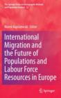 Image for International Migration and the Future of Populations and Labour in Europe