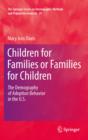 Image for Children for families or families for children: the demography of adoption behavior in the U.S.