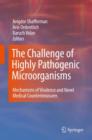 Image for The challenge of highly pathogenic microorganisms, mechanisms of virulence and novel medical countermeasures  : proceedings of the 46th Oholo Conference, Eilat, Israel