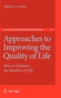 Image for Approaches to Improving the Quality of Life : How to Enhance the Quality of Life