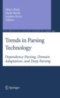 Image for Trends in parsing technology  : dependency parsing, domain adaptation, and deep parsing