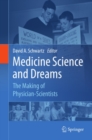 Image for Medicine science and dreams: the making of physician-scientists