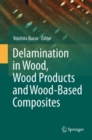 Image for Delamination in wood, wood products and wood-based composites