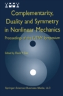 Image for Complementarity, duality and symmetry in nonlinear mechanics: proceedings of the IUTAM symposium