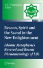 Image for Reason, spirit and the sacral in the New Enlightenment: Islamic metaphysics revived and recent phenomenology of life : v. 5