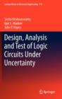 Image for Design, analysis and test of logic circuits under uncertainty