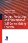 Image for Design, Production and Placement of Self-Consolidating Concrete: proceedings of SCC2010, Montreal, Canada, September 26-29, 2010