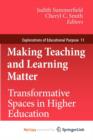 Image for Making Teaching and Learning Matter : Transformative Spaces in Higher Education