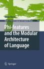 Image for Phi-features and the Modular Architecture of Language