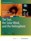 Image for The Sun, the Solar Wind, and the Heliosphere
