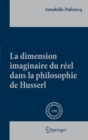Image for La dimension imaginaire du reel dans la philosophie de Husserl : 198