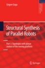 Image for Structural Synthesis of Parallel Robots: Part 3: Topologies with Planar Motion of the Moving Platform