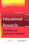 Image for Educational Research - the Ethics and Aesthetics of Statistics