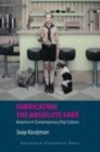 Image for Fabricating the absolute fake: America in contemporary pop culture