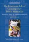 Image for Emotional life of contemporary public memorials: towards a theory of temporary memorials