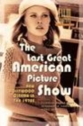 Image for The last great American picture show: new Hollywood cinema in the 1970s