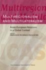 Image for Multiregionalism and Multilateralism: Asian-European Relations in a Global Context: Asian-European Relations in a Global Context