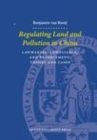 Image for Regulating land and pollution in China: lawmaking, compliance, and enforcement : theory and cases