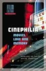 Image for Cinephilia: Movies, Love and Memory: Movies, Love and Memory