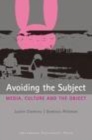 Image for Avoiding the Subject: Media, Culture and the Object: Media, Culture and the Object
