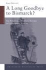 Image for A long goodbye to Bismarck?: the politics of welfare reforms in continental Europe