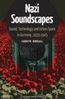 Image for Nazi Soundscapes: Sound, Technology and Urban Space in Germany, 1933-1945