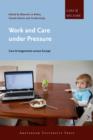 Image for Work and Care under Pressure: Care Arrangements across Europe